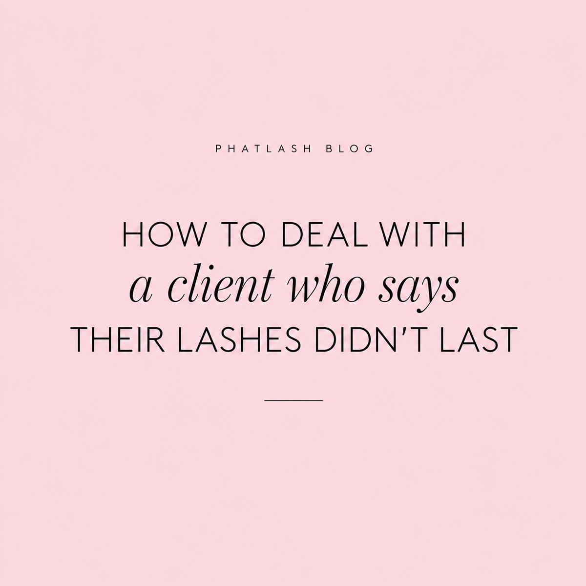 How to Deal With a Client Who Says Their Lashes Didn’t Last