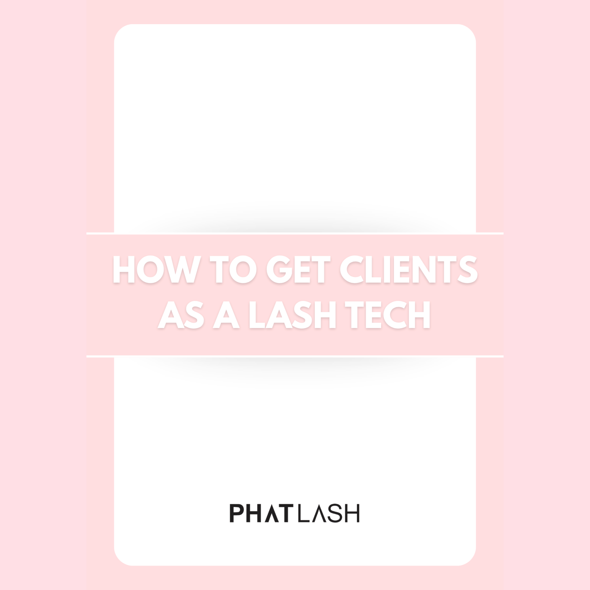 HOW TO GET CLIENTS AS A LASH TECH - Ebook Guide